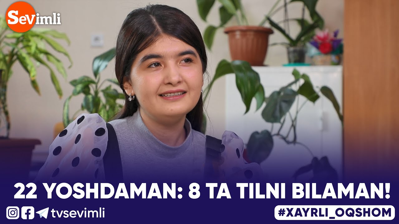 Xayrli Oqshom - 22 YOSHDAMAN: 8 TA TILNI BILAMAN!