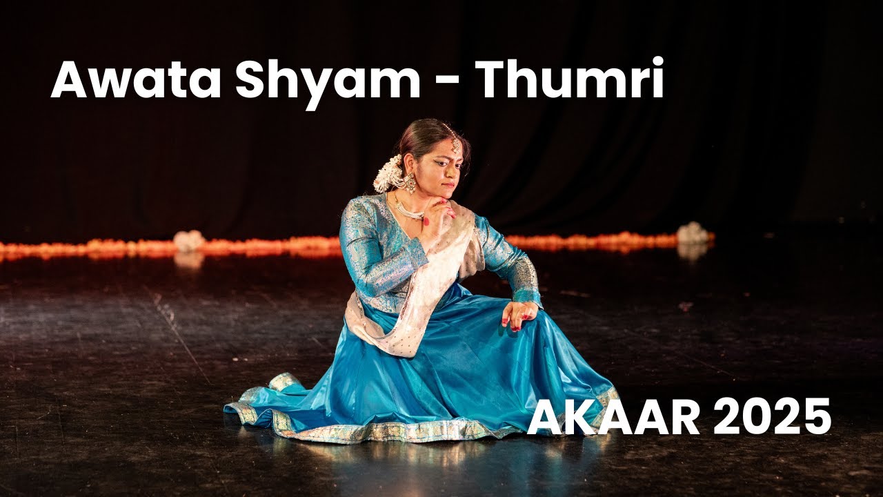 Awata Shyam - Thumri - Kathak - Student of Sonia Sabri MBE | AKAAR 2025