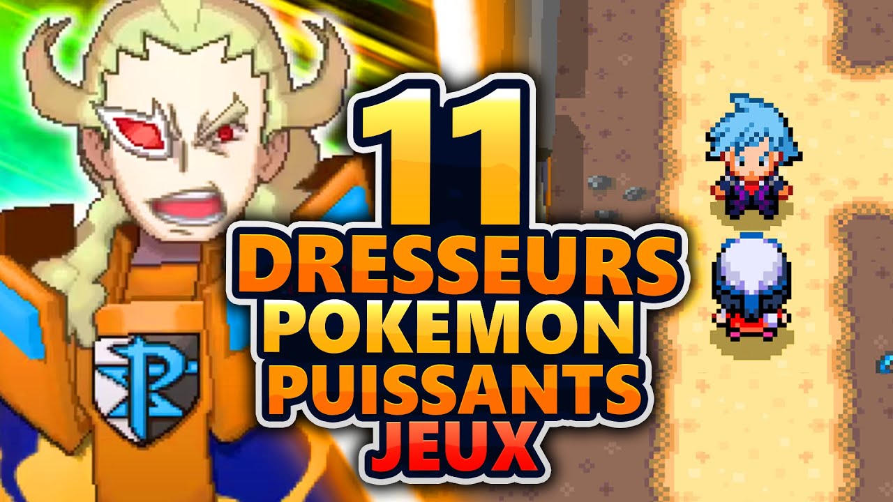 11 DRESSEURS les PLUS PUISSANTS dans les JEUX POKEMON