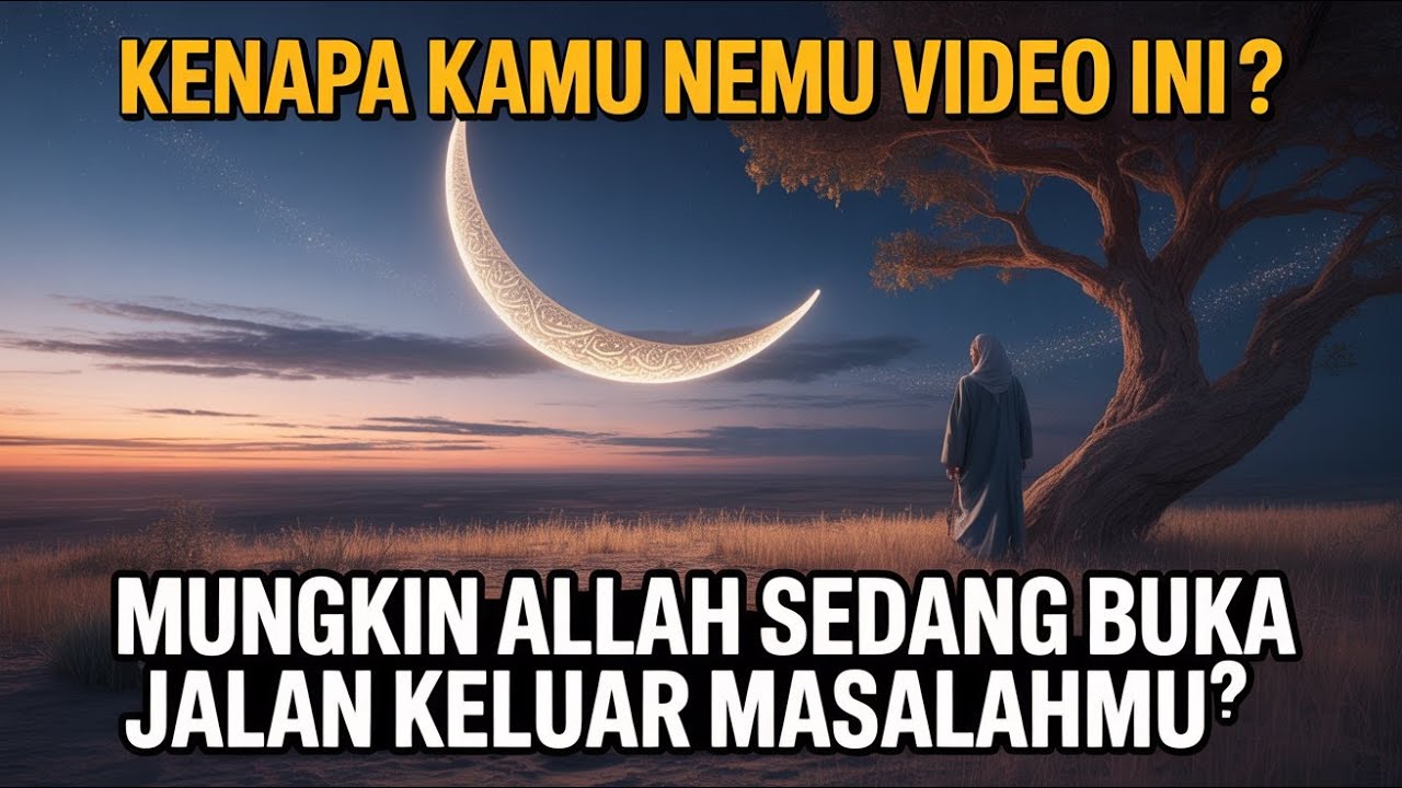 Mungkin Kamu Nemu Video Ini Karena Allah Mau Tunjukkan Jalan Keluar dari Masalahmu