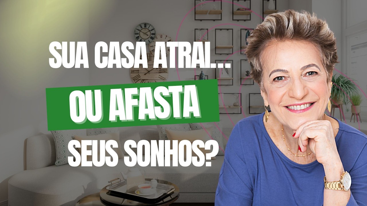 Sua casa atrai… ou afasta os seus sonhos?