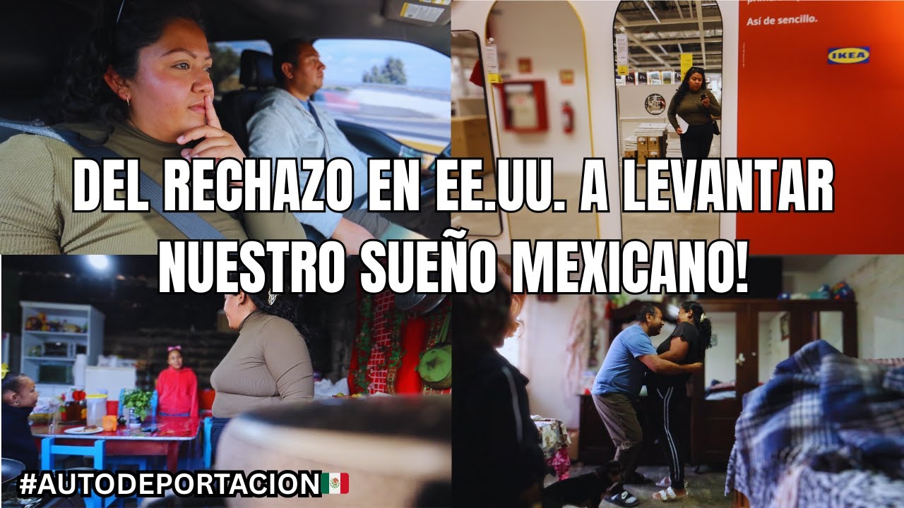 DEL RECHAZO EN EE.UU. A LEVANTAR NUESTRO SUEÑO MEXICANO!🇲🇽🙏🏽  #autodeportación #vlog #mexico