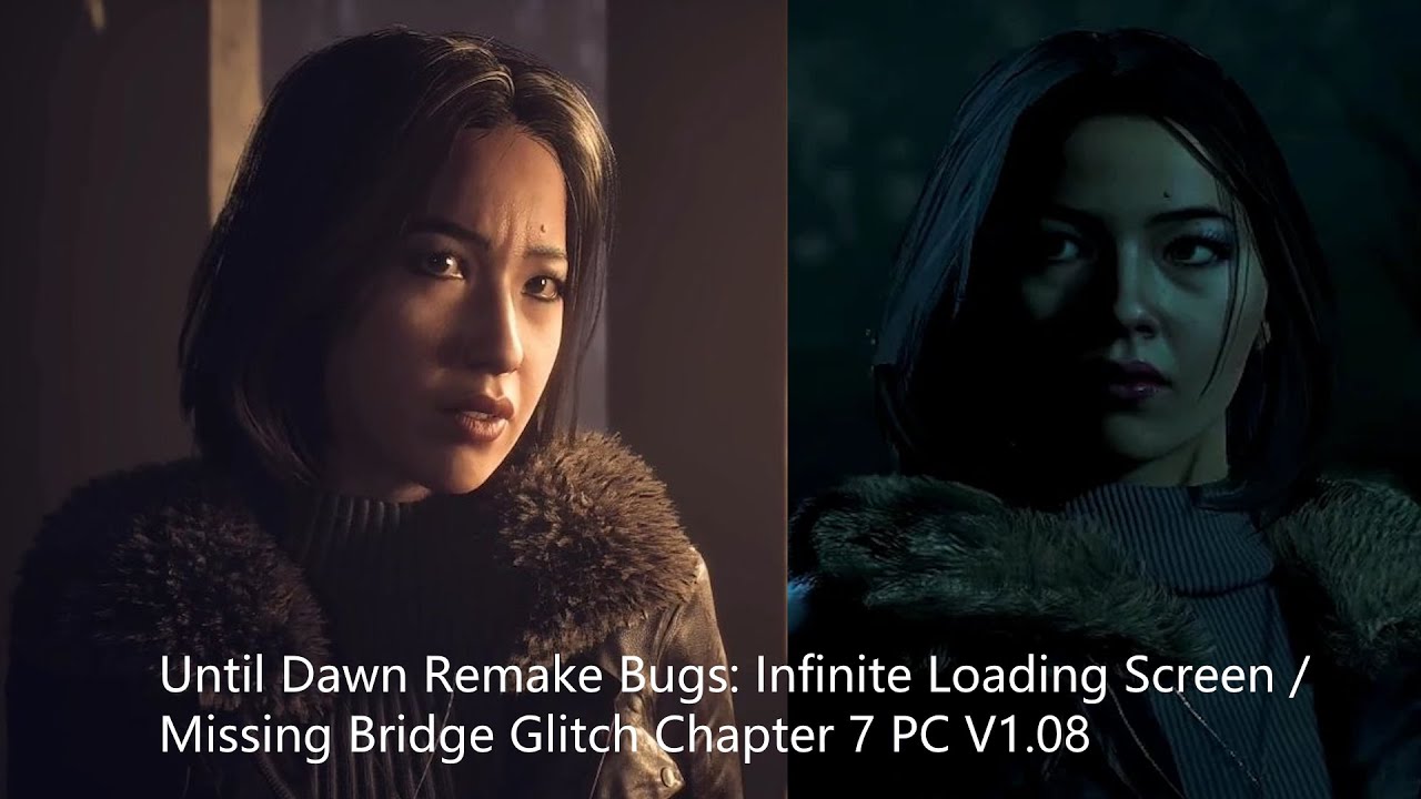Until Dawn Remake Bugs: Infinite Loading Screen & Missing Bridge Glitch Chapter 7 PC V1.08