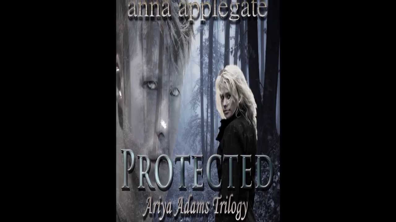 The Ariya Adams Trilogy (Book 1: Protected) by Anna Applegate