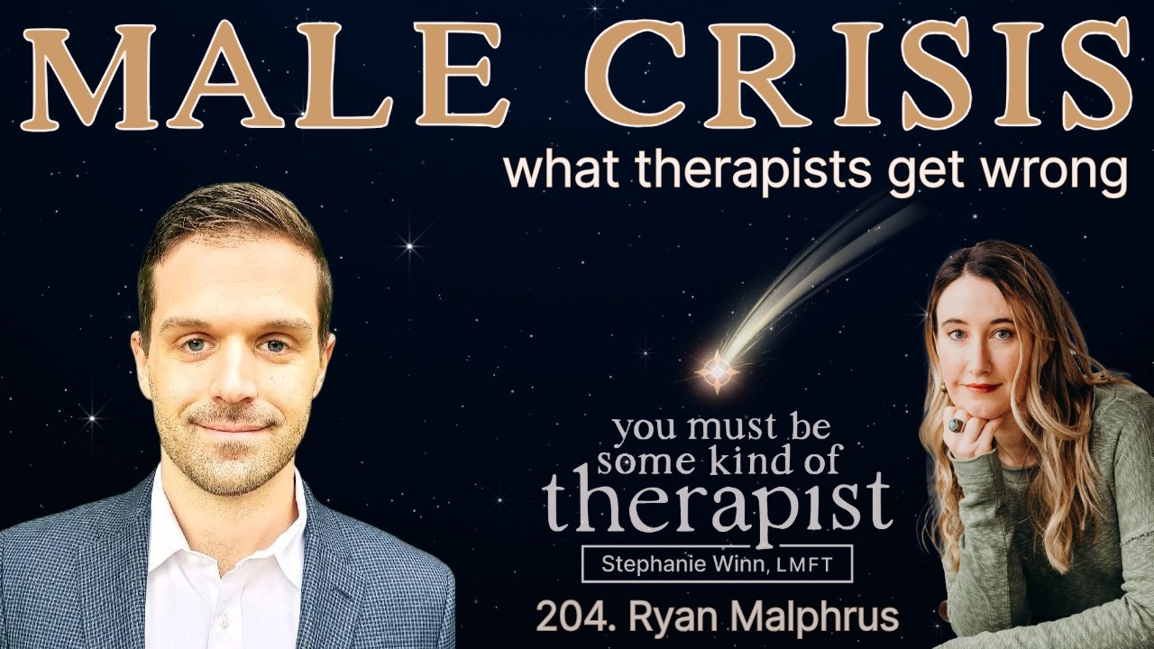 204. Why Young Men Are Struggling and What Therapists Are Getting Wrong with Ryan Malphrus