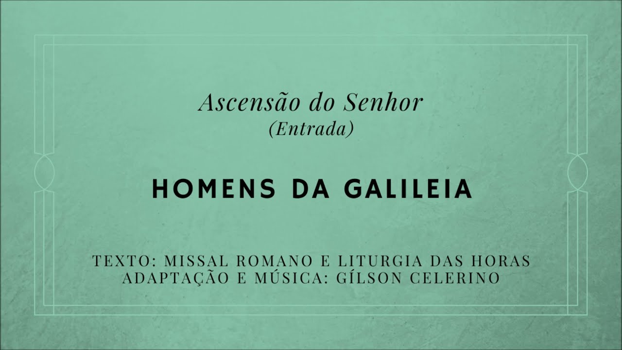 Homens da Galileia – Ascensão do Senhor – Entrada