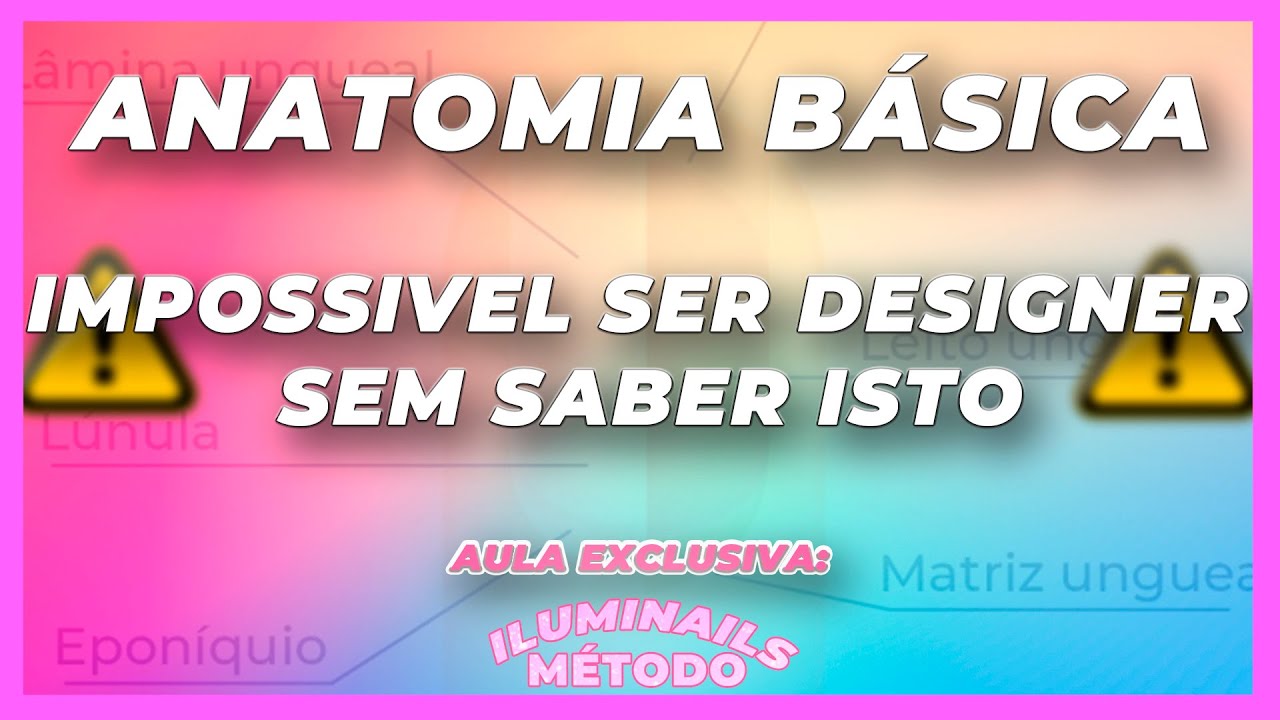 ANATOMIA DAS UNHAS - TODA DESIGNER DEVE SABER PARA CRESCER NA PROFISSÃO