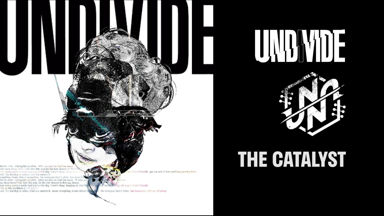 UNDIVIDE / THE CATALYST