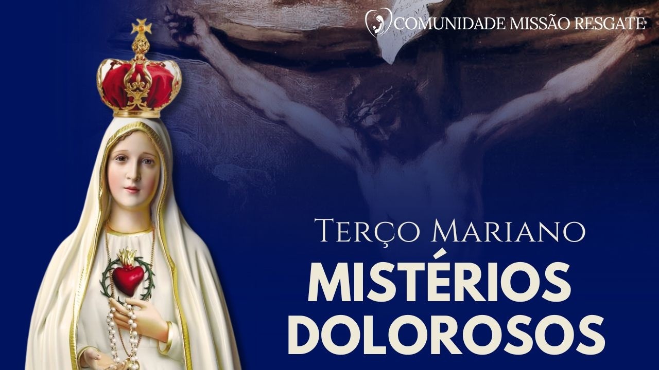 Terço Mariano 30/01 - MISTÉRIOS DOLOROSOS I Comunidade Missão Resgate