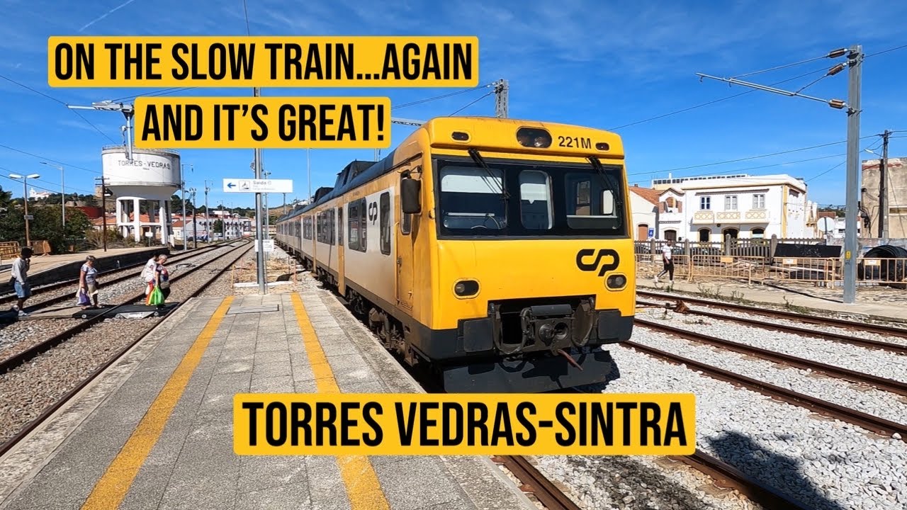 On The Slow Train…Again | And It’s Great! | Torres Vedras - Sintra | Comboios de Portugal