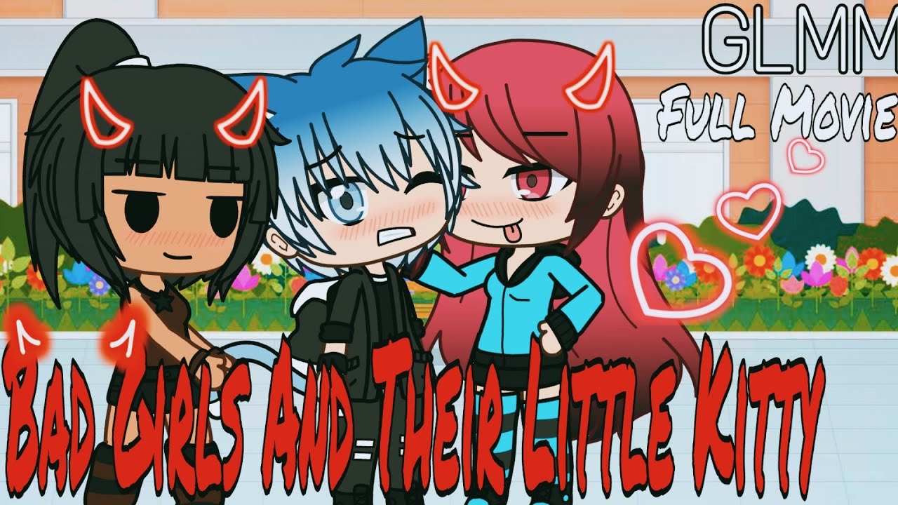 Bad Girls and Their Little Kitty GLMM/Gacha Life Mini Movie