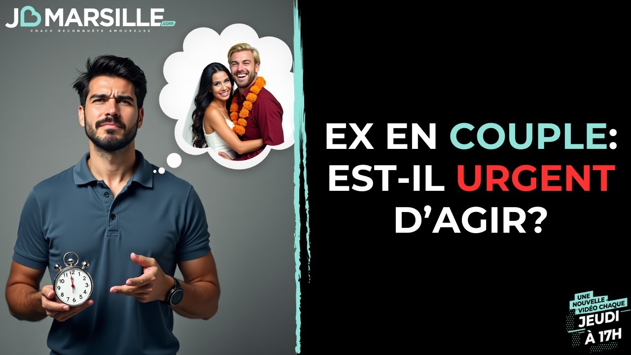 Mon Ex est en couple: Je dois me dépécher d'agir...ou pas!