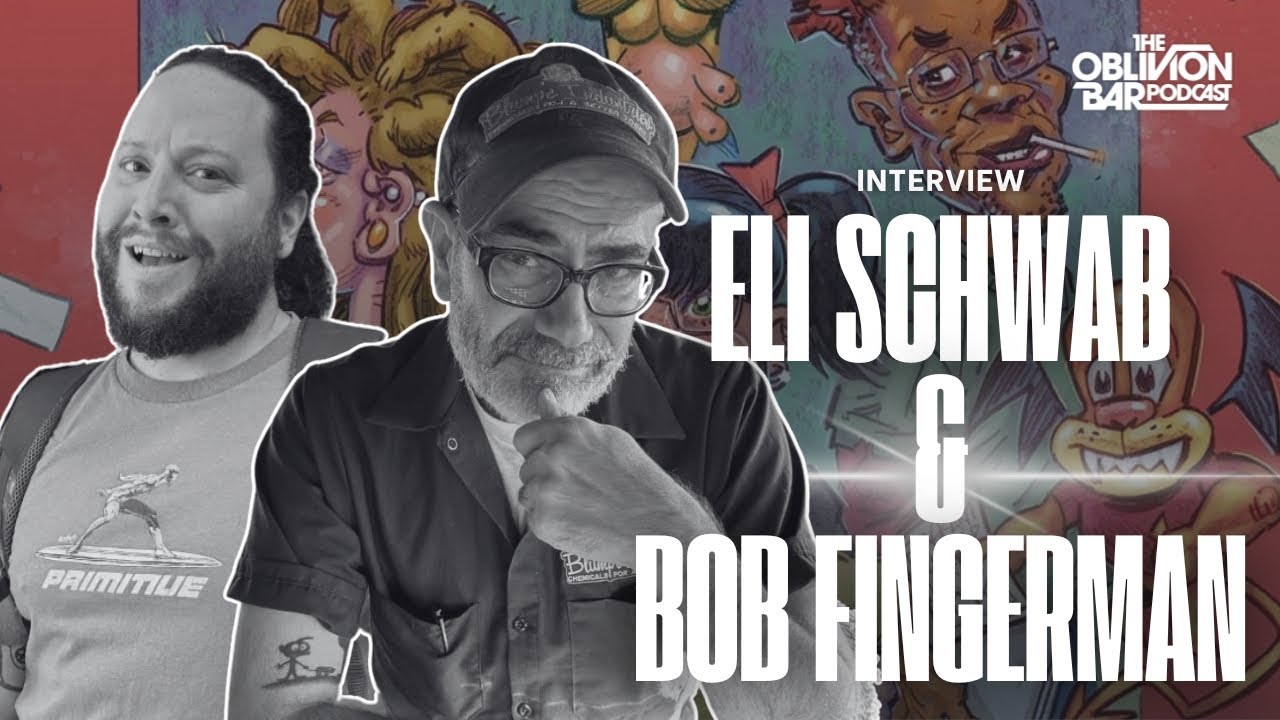 INTERVIEW: Eli Schwab & Bob Fingerman (12/1/25) | The Oblivion Bar