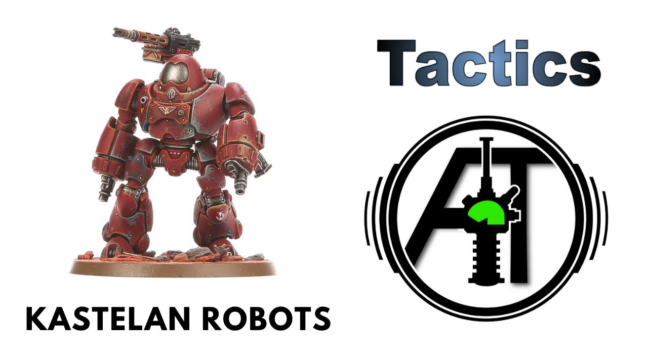 Kastelan Robots: Rules, Review + Tactics - Admech / Adeptus Mechanicus Strategy Discussion