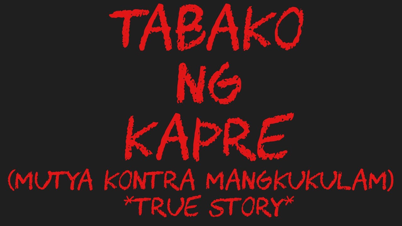 TABAKO NG KAPRE (Mutya Kontra Mangkukulam) *True Story*