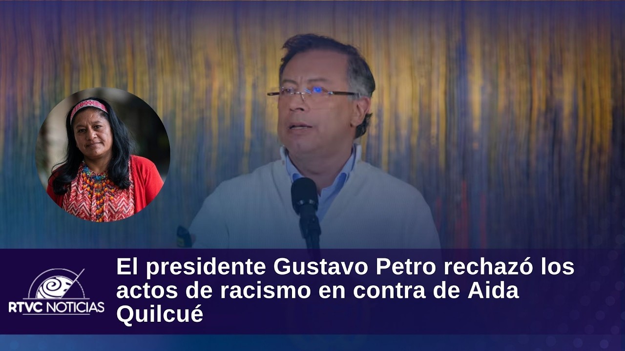 El presidente Gustavo Petro rechazó los actos de racismo en contra de Aida Quilcué | RTVC Noticias