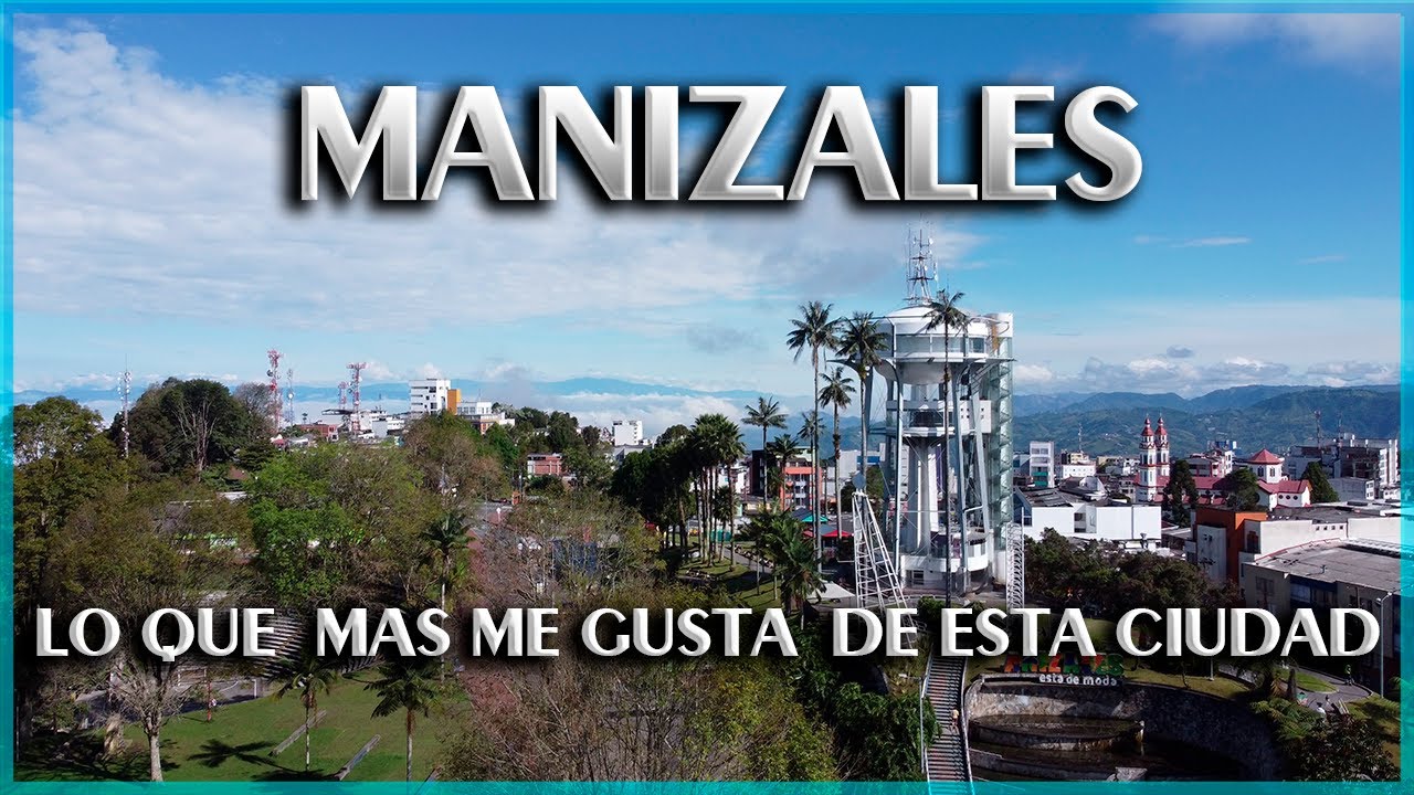 MANIZALES || RAZONES POR LA QUE ESTA CIUDAD ES MI FAVORITA EN TODA COLOMBIA