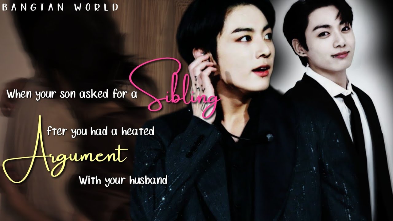 Jungkook ff || When your son asked for a sibling after an argument
