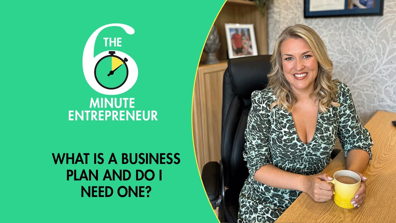 What is a business plan and do I need one? | The 6 Minute Entrepreneur | Sara Davies