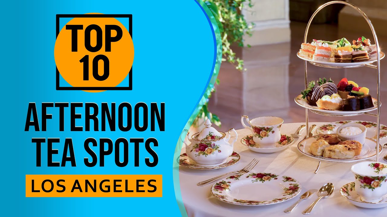 Top 10 Best Afternoon Tea Spots in Los Angeles