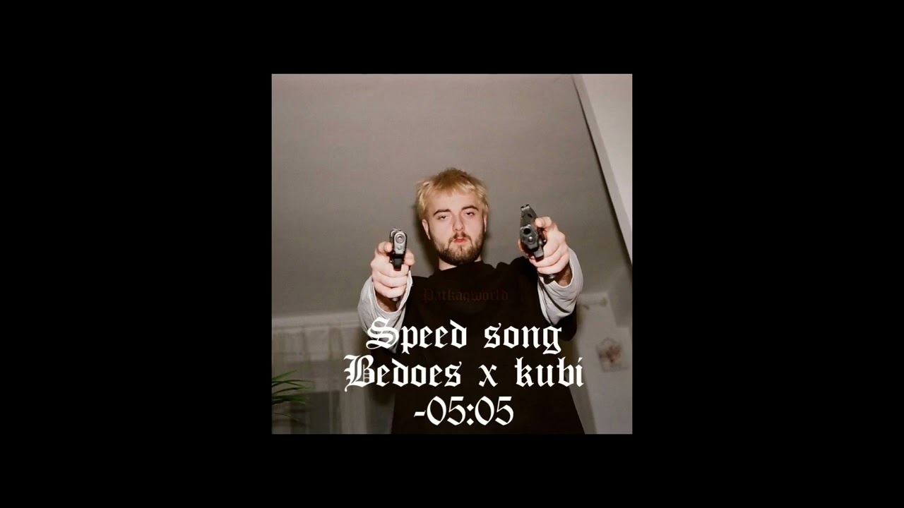 Speed song Bedoes x kubi -„05:05”
