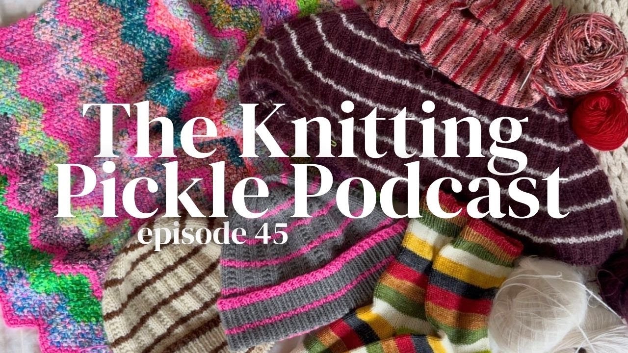 The Big Post Christmas Catch Up! - The Knitting Pickle Podcast - Ep 46