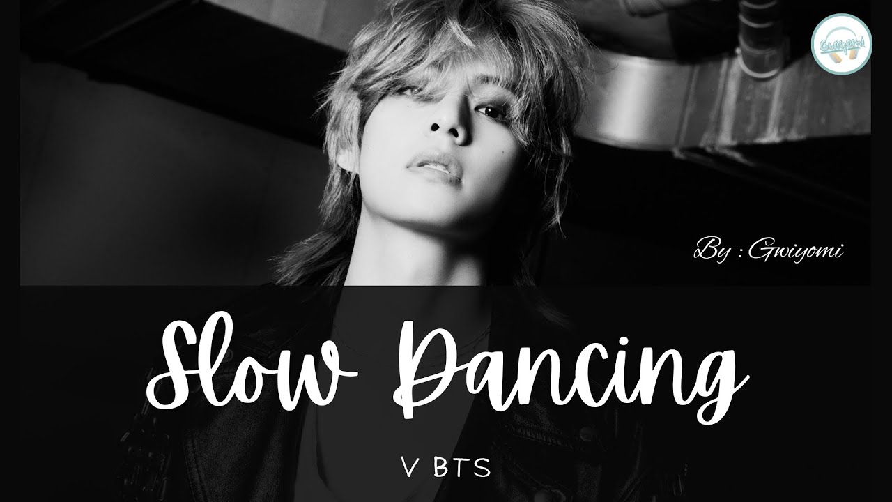 V   뷔 BTS - Slow Dancing - Lyrics