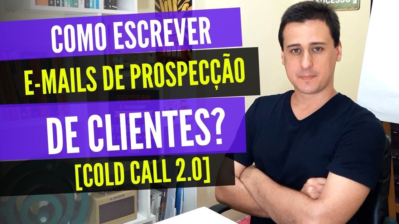 Email de Vendas: Como Escrever E mail de Prospecção de Clientes [Cold Call 2 0]