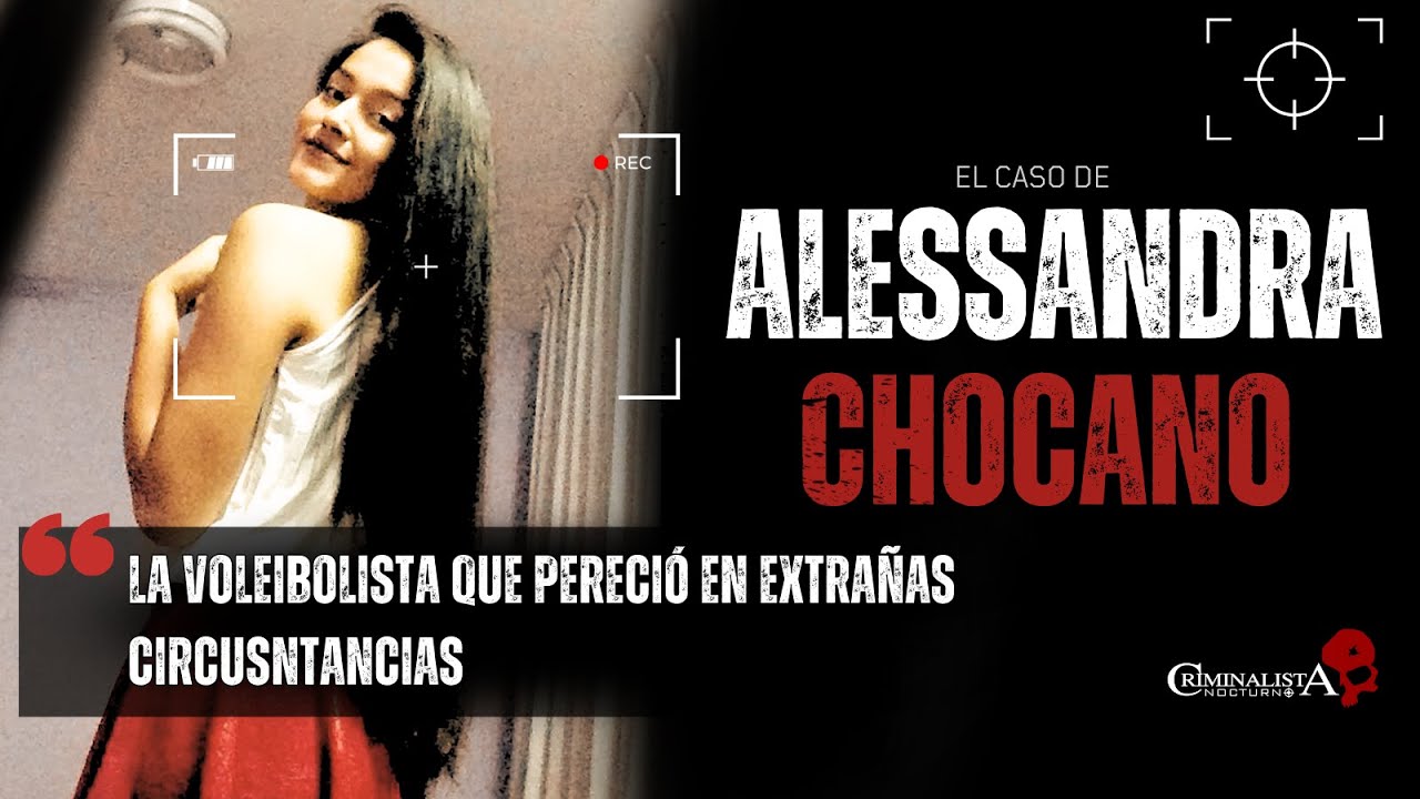 El caso de Alessandra Chocano | Criminalista Nocturno