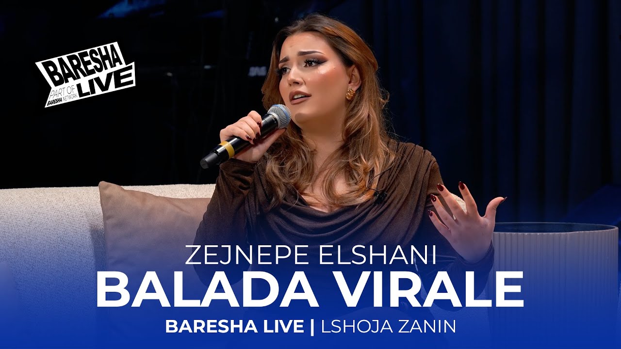 Zejnepe Elshani - BALADA VIRALE | LSHOJA ZANIN | BARESHA LIVE
