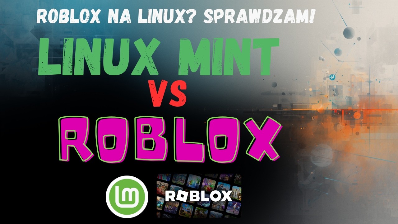 Jak zainstalować Roblox na Linux Mint 22.3? Test aplikacji Sober.