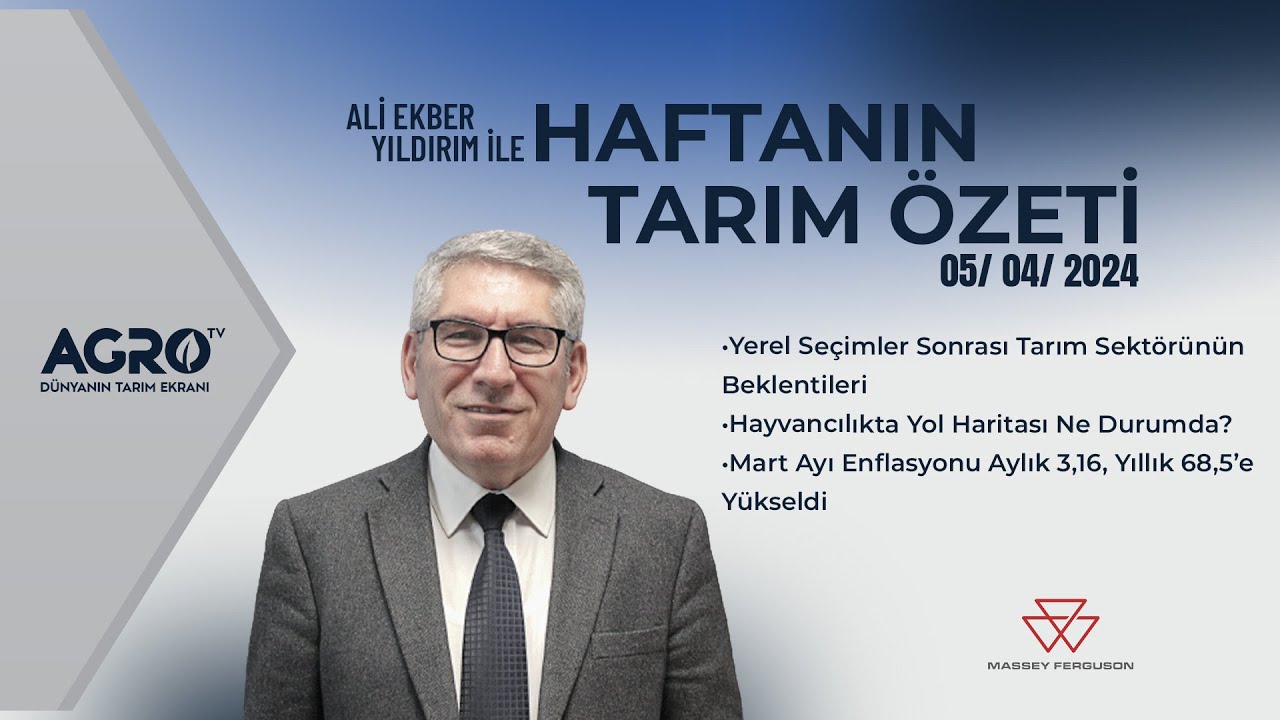 Haftanın Tarım Özeti 05.04.2024 | Ali Ekber Yıldırım