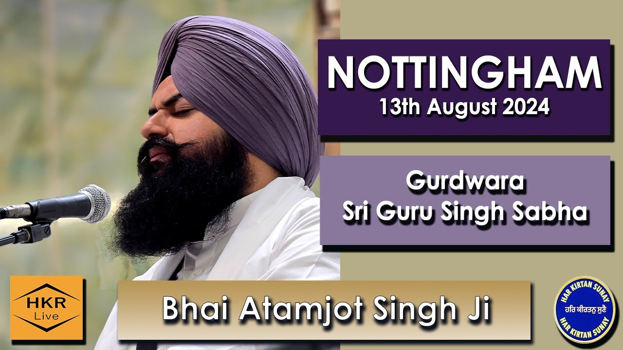 Bhai Atamjot Singh Ji (California) - Gurdwara Sri Guru Singh Sabha Nottingham, 13th August 2024