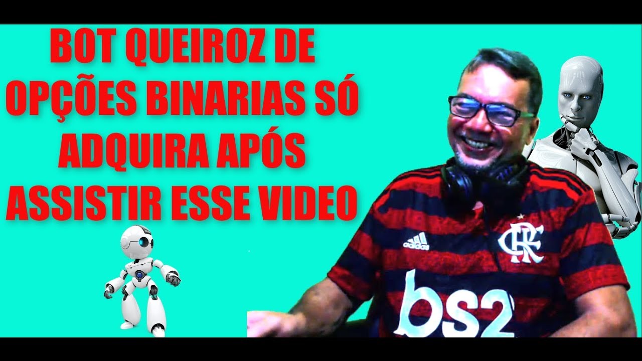 BOT QUEIROZ DE OP&Ccedil;&Otilde;ES BINARIAS S&Oacute; ADQUIRA AP&Oacute;S ASSISTIR ESSE VIDEO