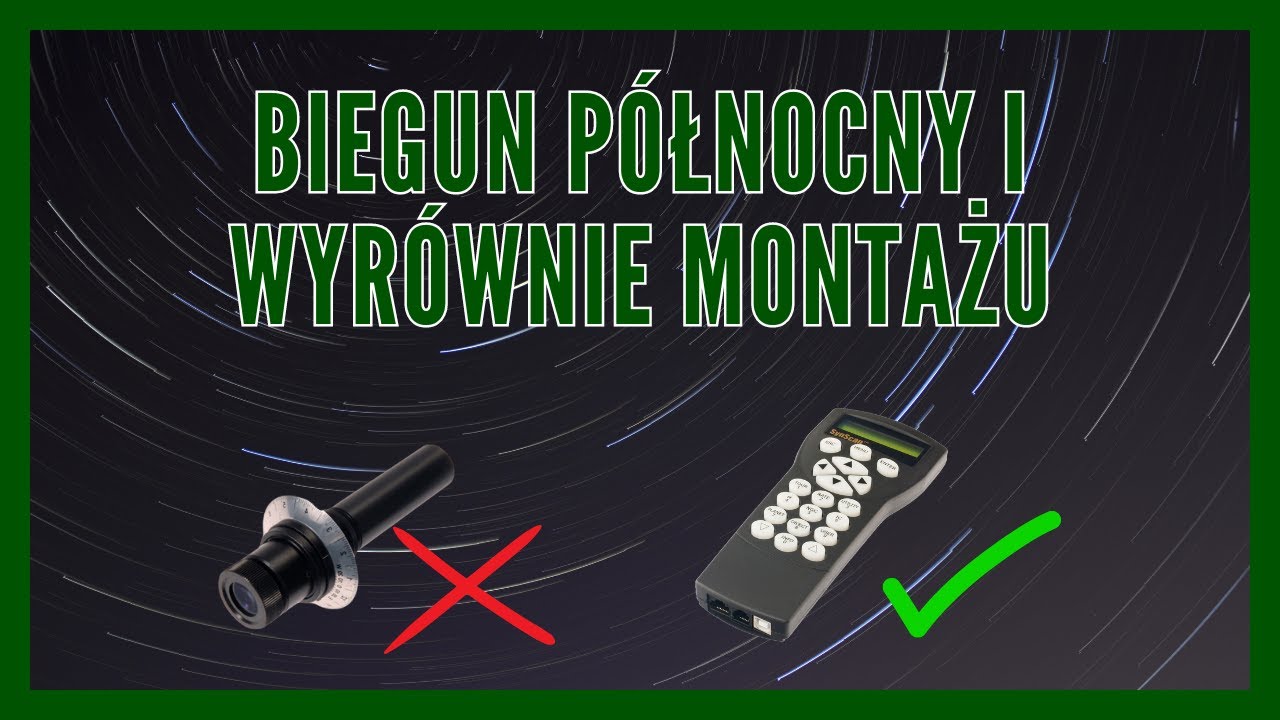 Jak ustawić biegun P&oacute;łnocny oraz wyr&oacute;wnać montaż - SkyWather SynScan GoTo