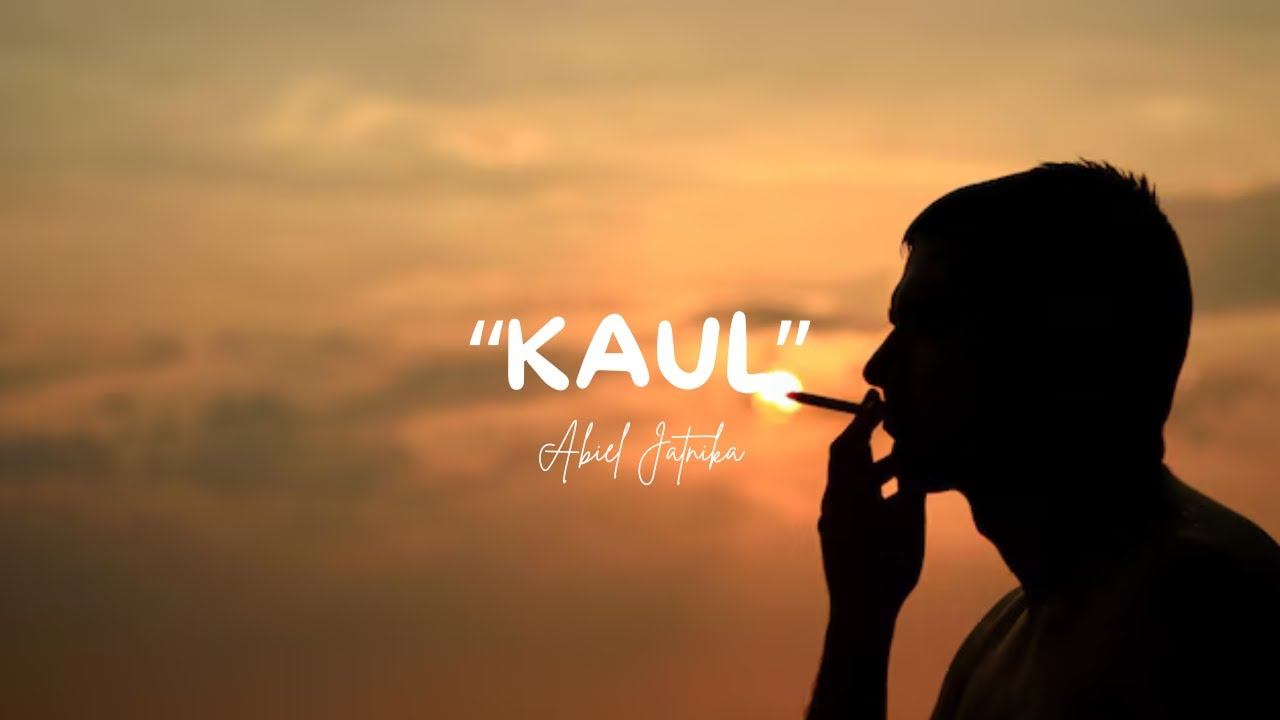 Kaul - Abiel Jatnika - Lirik
