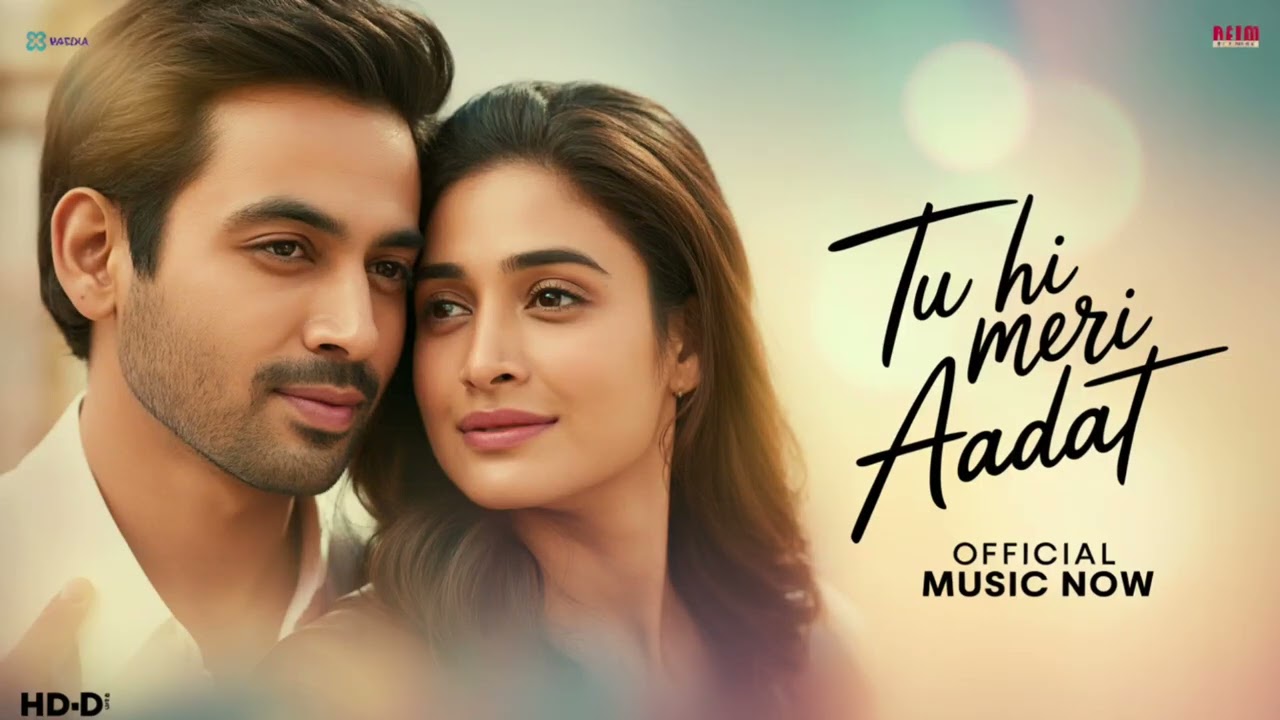 Tu Hi Meri Aadat , official music now, romantic new music 2025, Indian zoom music