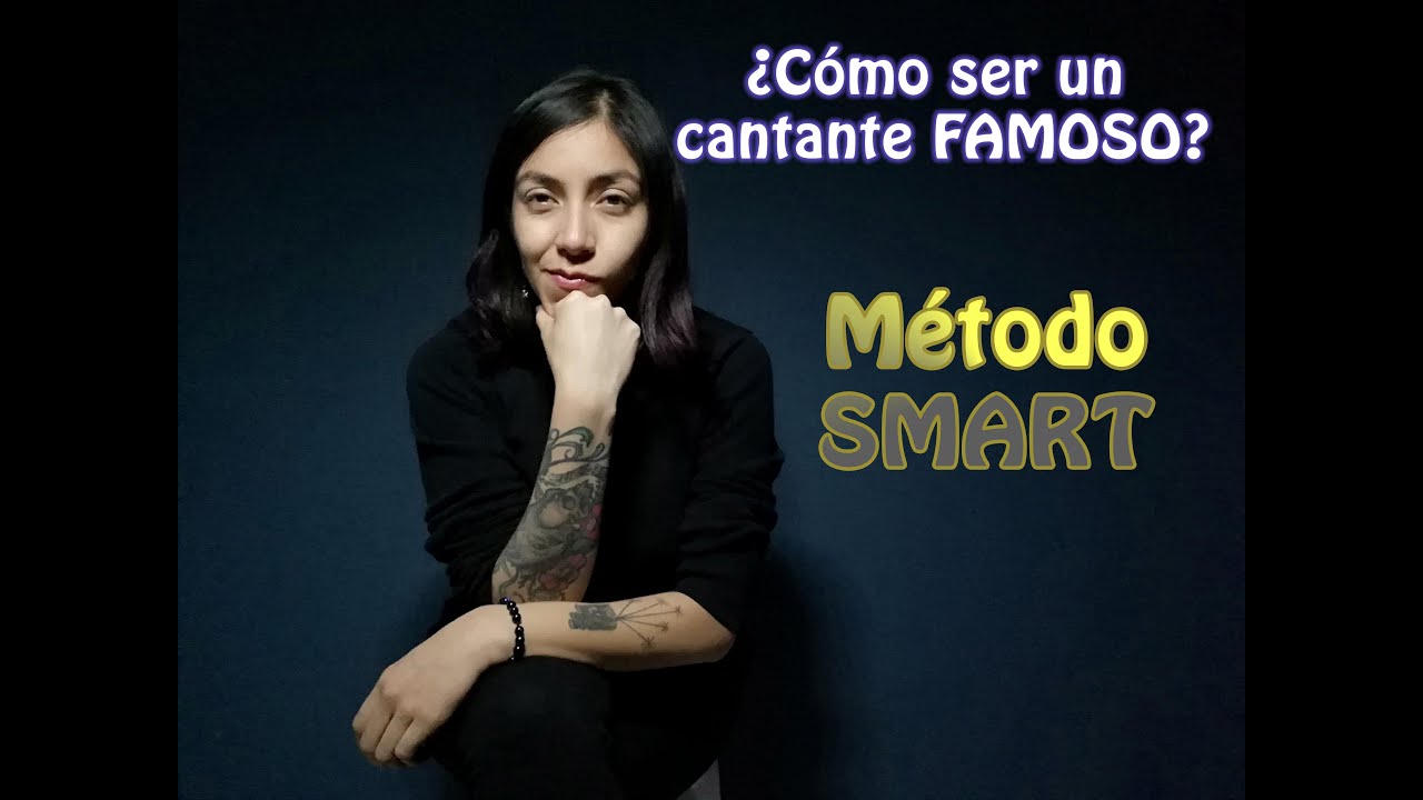 COMO SER UN CANTANTE FAMOSO | Tips basados en el método SMART