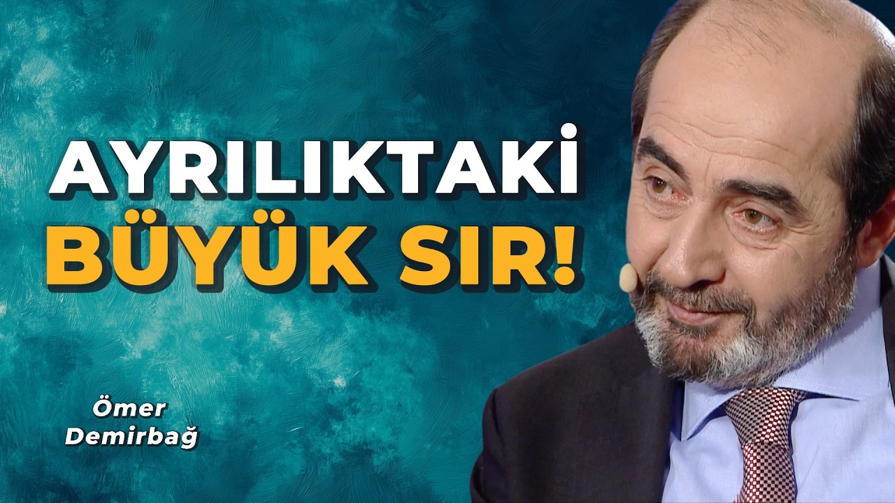Ayrılıktaki Büyük Sır! | Hicran ve Vuslat Neden Bir İmtihandır? - Ömer Demirbağ