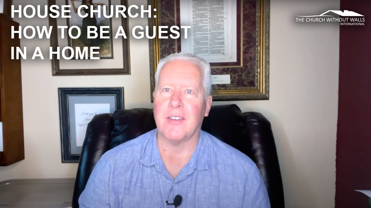 House church: guidelines for being a guest in someone’s home.