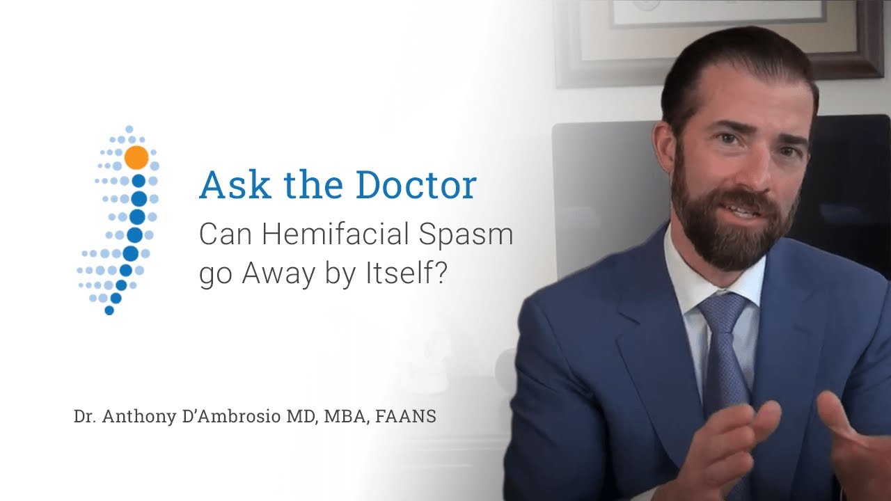 Can Hemifacial Spasm go Away by Itself? - Dr. Anthony D'Ambrosio