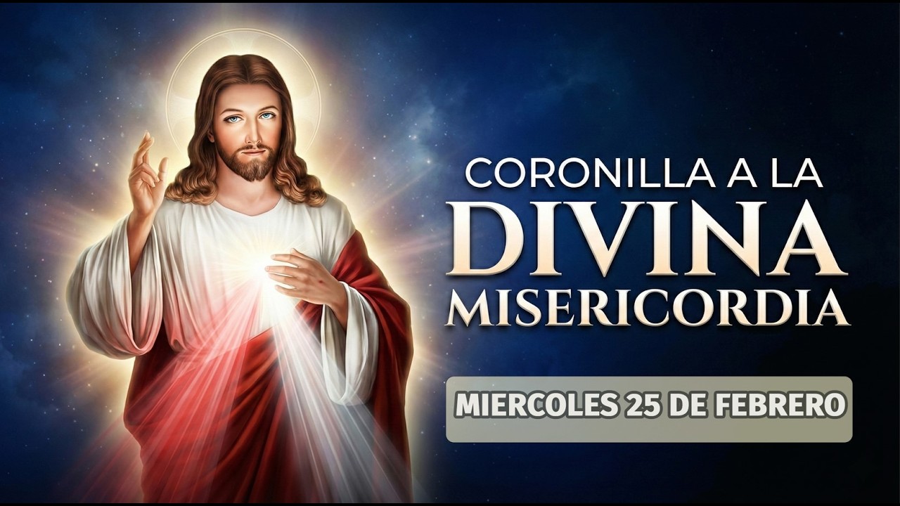 Coronilla a la divina misericordia de hoy Miércoles 25 de Febrero del 2026
