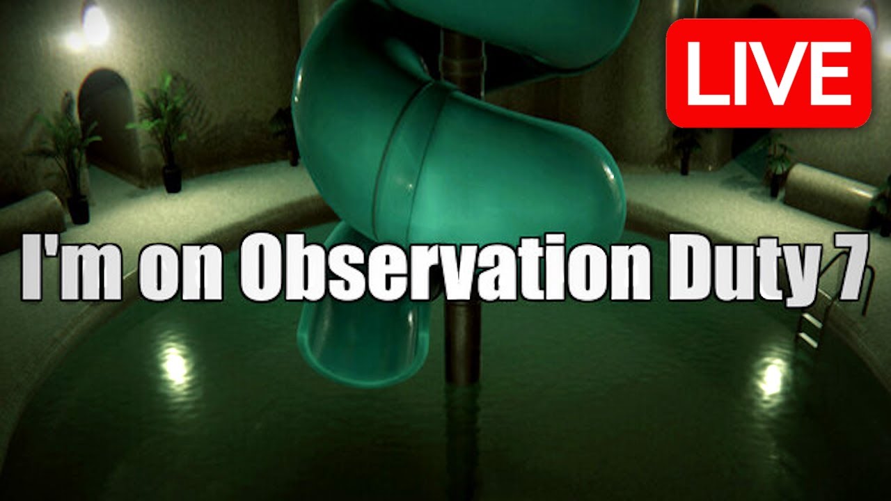 I'm On Observation Duty 7 DEMO - LIVE 🔴