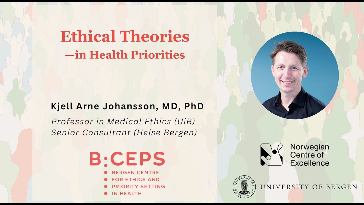 Ethical Theories—In Health Priorities by Prof. Kjell Arne Johansson (University of Bergen)