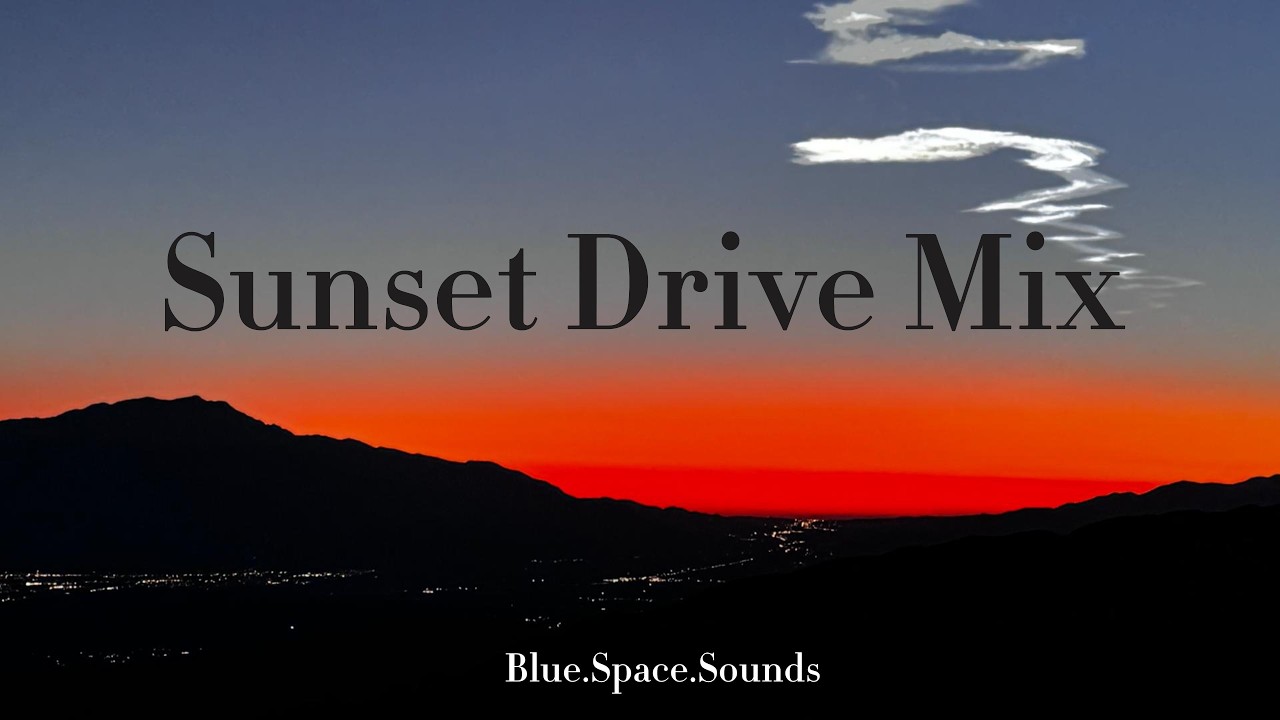 🌇 Sunset Drive Mix 🚗   Late Night Drive｜ golden hour Chill Vibes