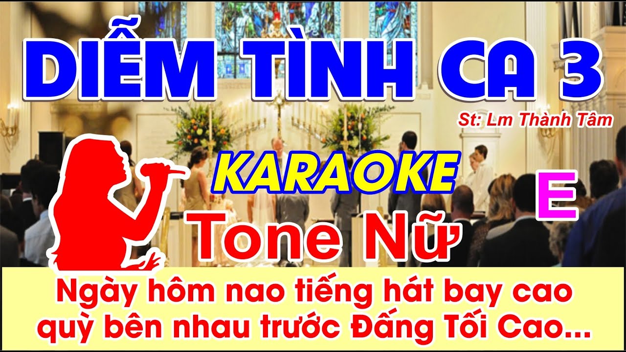 Diễm Tình Ca 3 Karaoke Tone Nữ - (St: Lm Thành Tâm) - Ngày hôm nao tiếng hát bay cao, quỳ bên nhau..