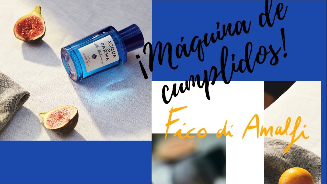 ACQUA DI PARMA - FICO DI AMALFI. CONSIGUE CUMPLIDOS - Reseña en Español #acquadiparma