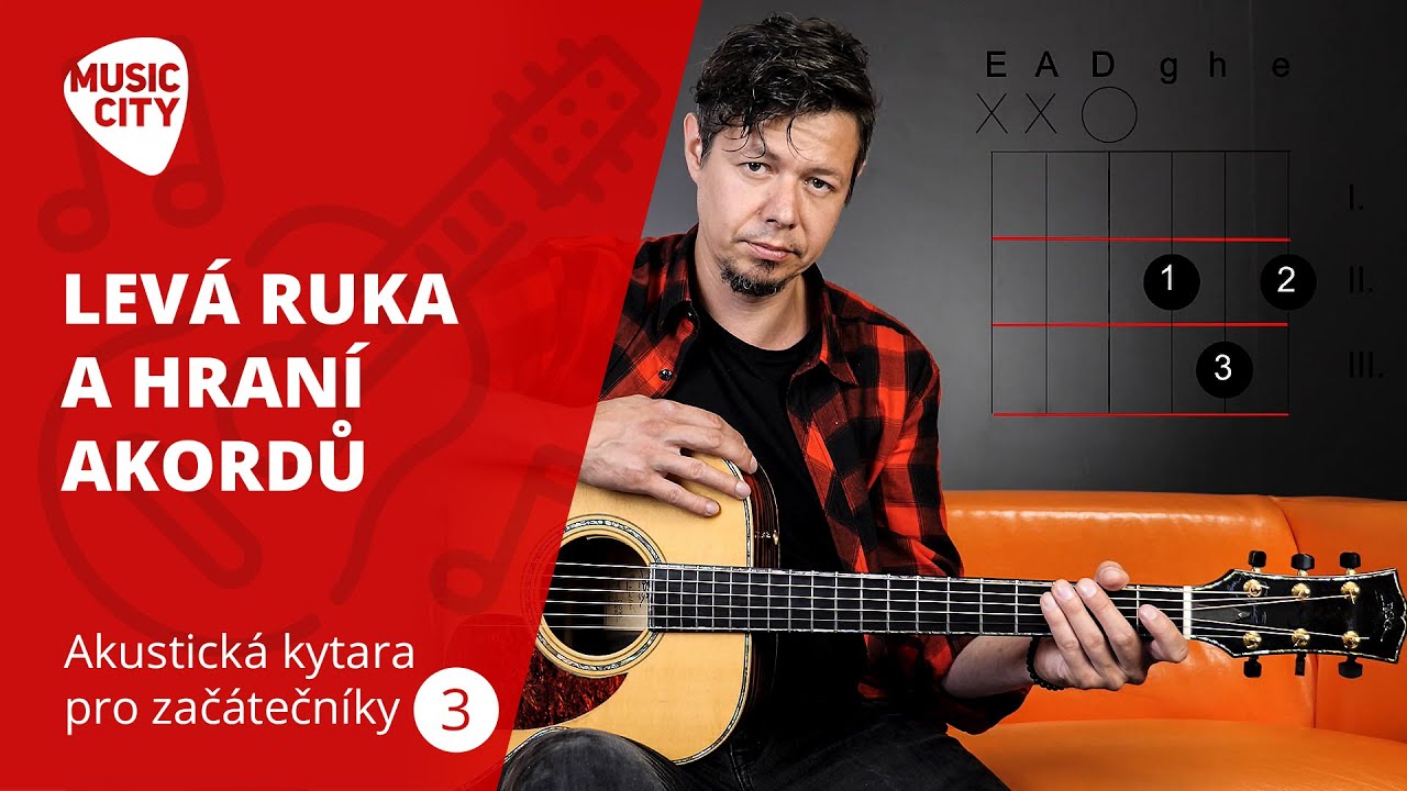 Akustická kytara pro začátečníky - 3. díl: Levá ruka a hraní akordů