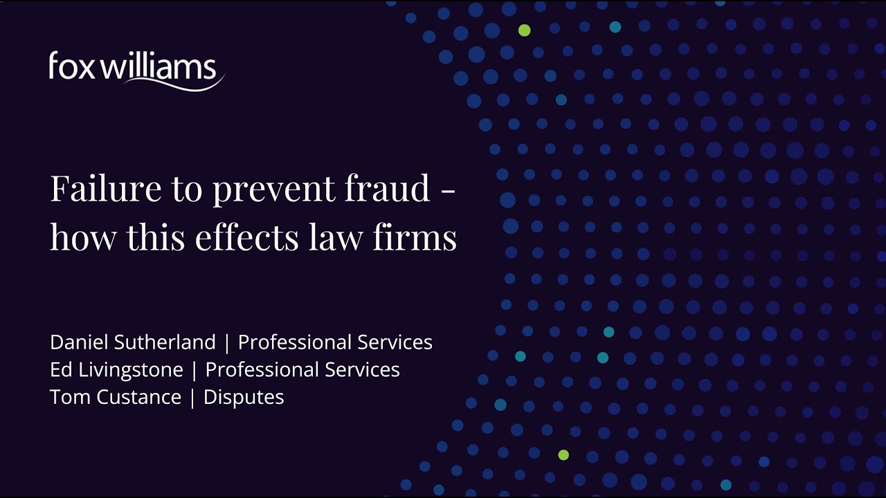 Failure to prevent fraud - how this effects law firms | Fox Williams Professional Services team