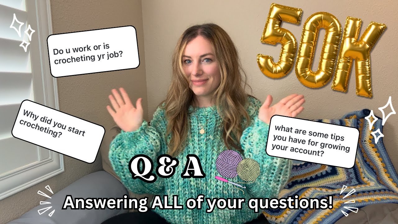 50k Q&A answering ALL your questions! Is crochet my job? Pattern testing? Tips to grow your account?